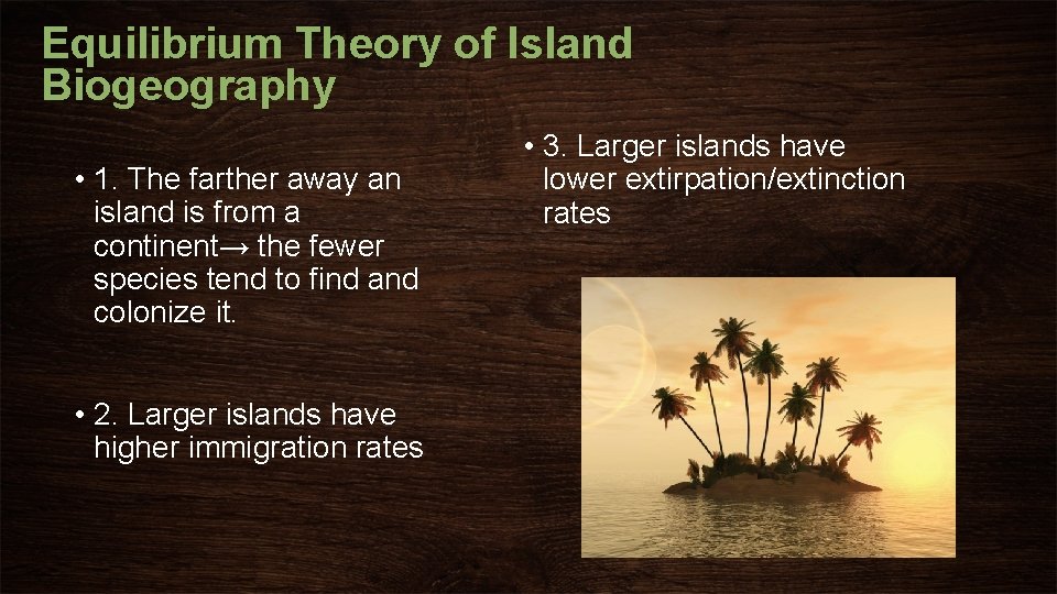 Equilibrium Theory of Island Biogeography • 1. The farther away an island is from