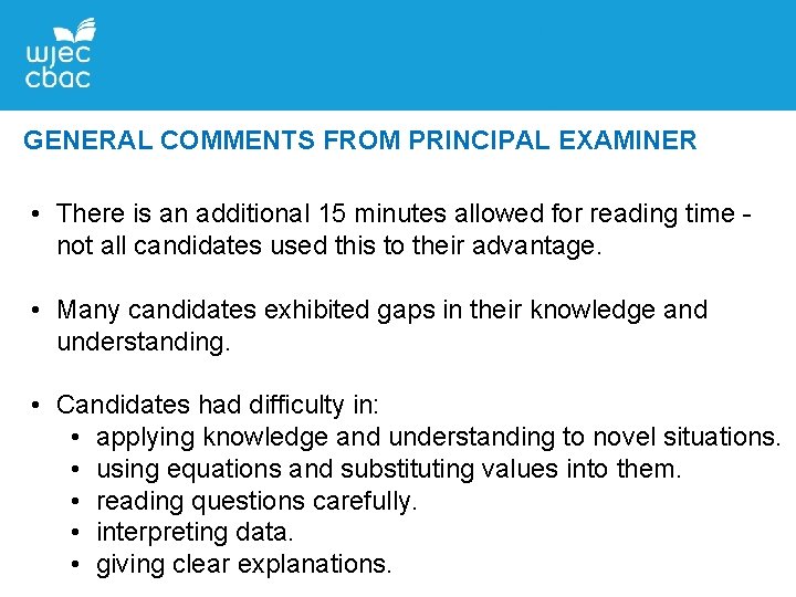 GENERAL COMMENTS FROM PRINCIPAL EXAMINER • There is an additional 15 minutes allowed for