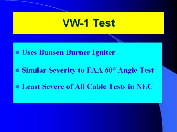VW-1 Test l Uses Bunsen Burner Igniter l Similar l Least Severity to FAA