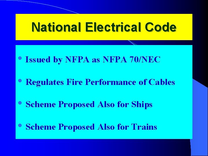 National Electrical Code • Issued by NFPA as NFPA 70/NEC • Regulates Fire Performance