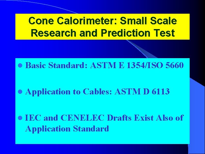 Cone Calorimeter: Small Scale Research and Prediction Test l Basic Standard: ASTM E 1354/ISO