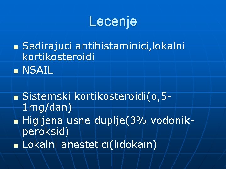 Lecenje n n n Sedirajuci antihistaminici, lokalni kortikosteroidi NSAIL Sistemski kortikosteroidi(o, 51 mg/dan) Higijena