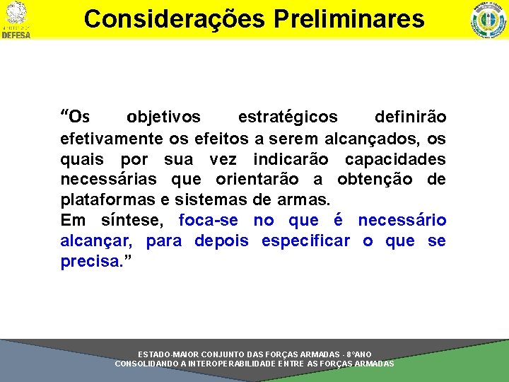 Considerações Preliminares “Os objetivos estratégicos definirão efetivamente os efeitos a serem alcançados, os quais