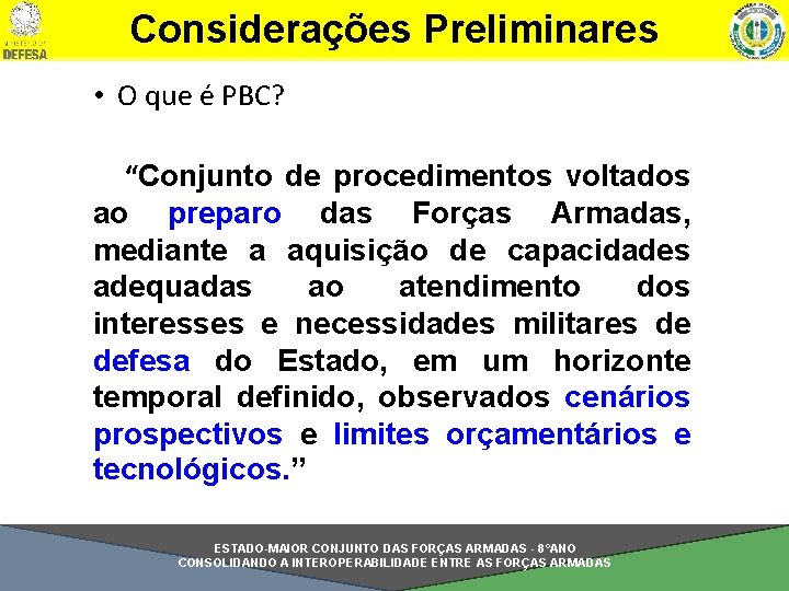 Considerações Preliminares • O que é PBC? “Conjunto de procedimentos voltados ao preparo das