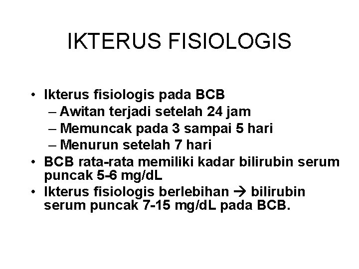 IKTERUS FISIOLOGIS • Ikterus fisiologis pada BCB – Awitan terjadi setelah 24 jam –