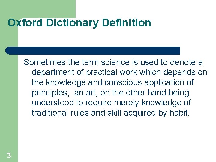 Oxford Dictionary Definition Sometimes the term science is used to denote a department of
