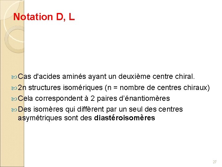 Notation D, L Cas d'acides aminés ayant un deuxième centre chiral. 2 n structures