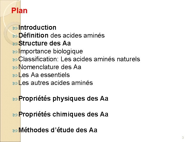 Plan Introduction Définition des acides aminés Structure des Aa Importance biologique Classification: Les acides