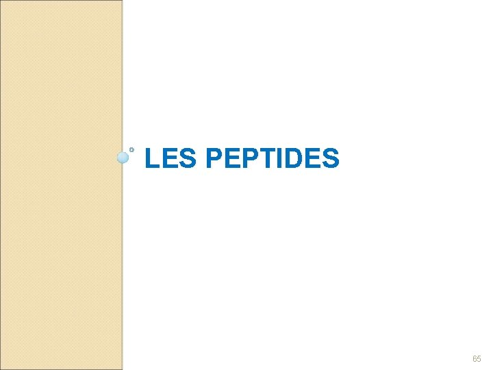 LES PEPTIDES 65 