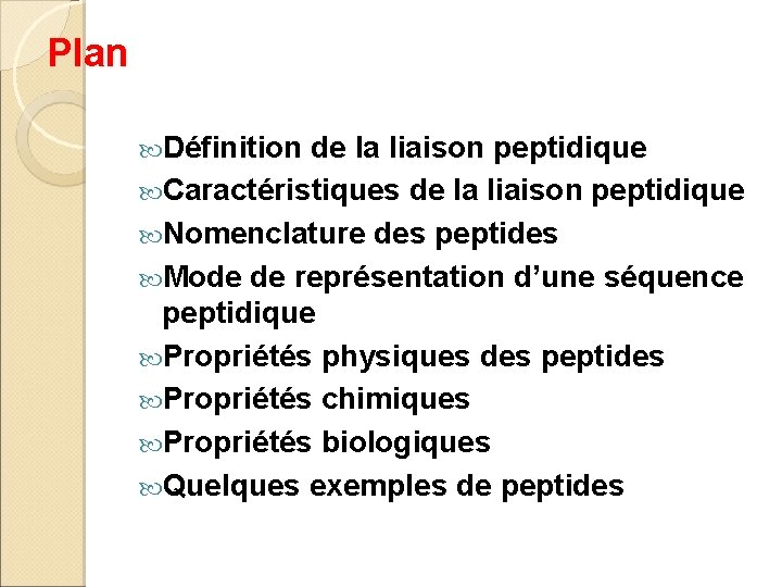 Plan Définition de la liaison peptidique Caractéristiques de la liaison peptidique Nomenclature des peptides