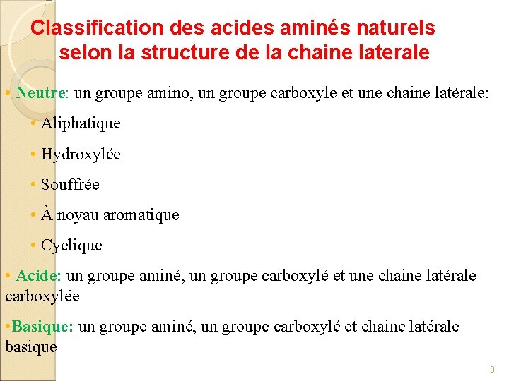 Classification des acides aminés naturels selon la structure de la chaine laterale • Neutre: