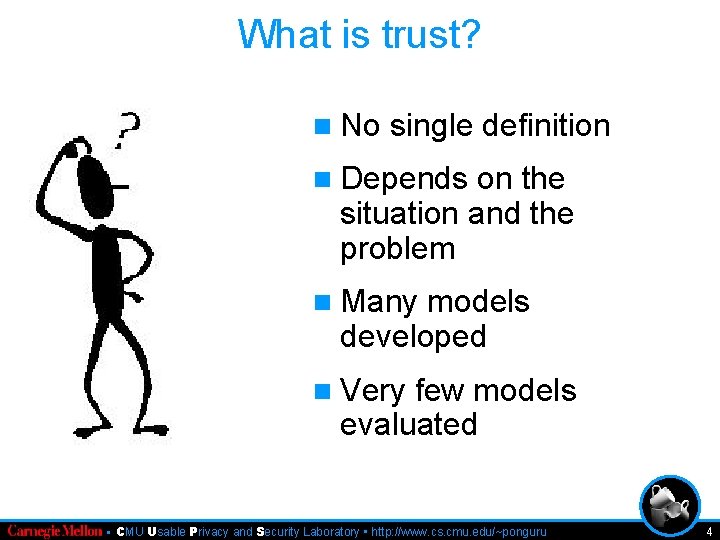 What is trust? n No single definition n Depends on the situation and the