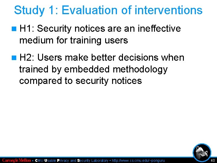 Study 1: Evaluation of interventions n H 1: Security notices are an ineffective medium