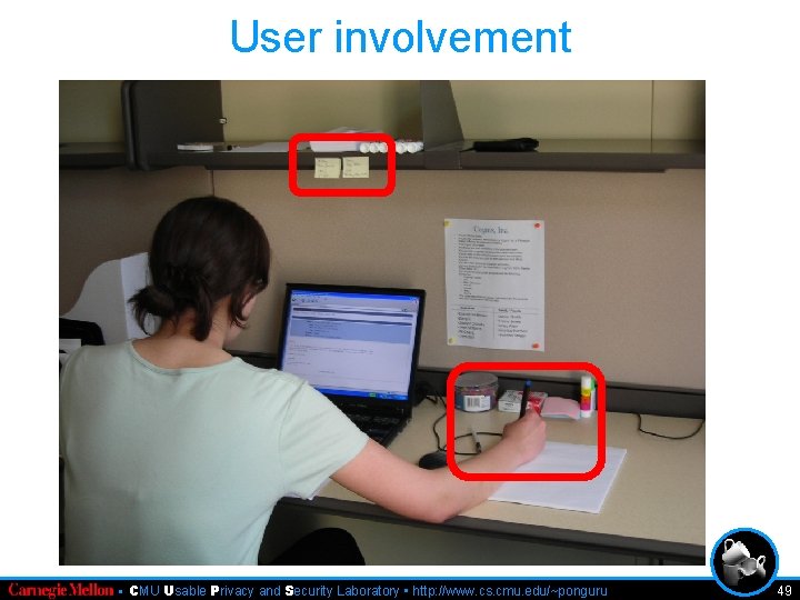 User involvement • CMU Usable Privacy and Security Laboratory • http: //www. cs. cmu.