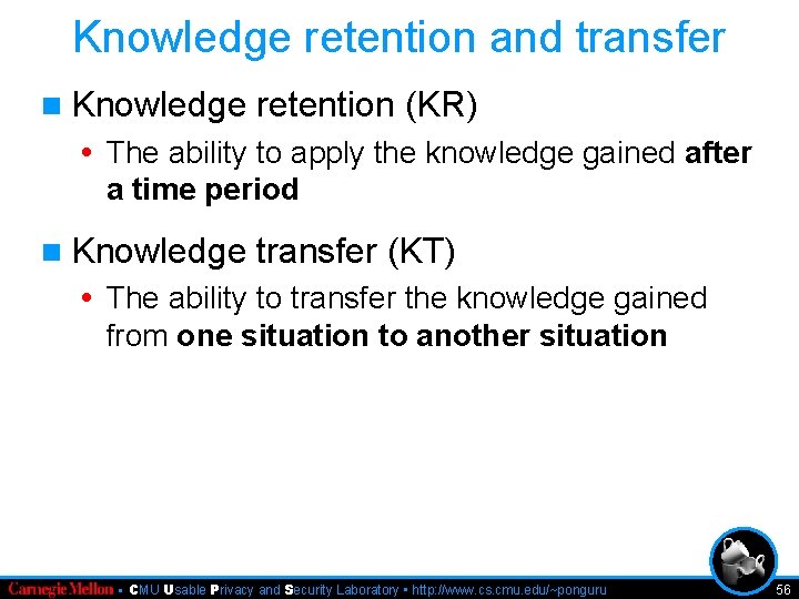 Knowledge retention and transfer n Knowledge retention (KR) • The ability to apply the