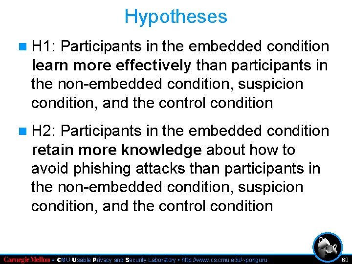 Hypotheses n H 1: Participants in the embedded condition learn more effectively than participants