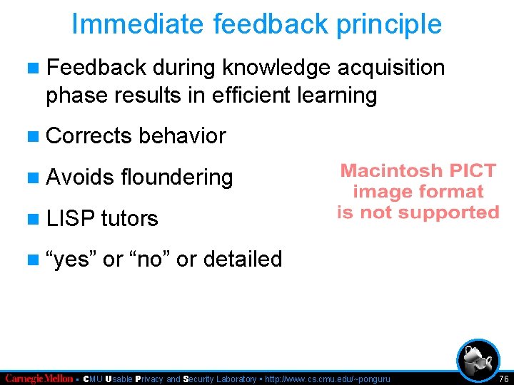 Immediate feedback principle n Feedback during knowledge acquisition phase results in efficient learning n