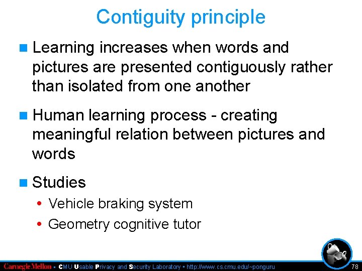 Contiguity principle n Learning increases when words and pictures are presented contiguously rather than