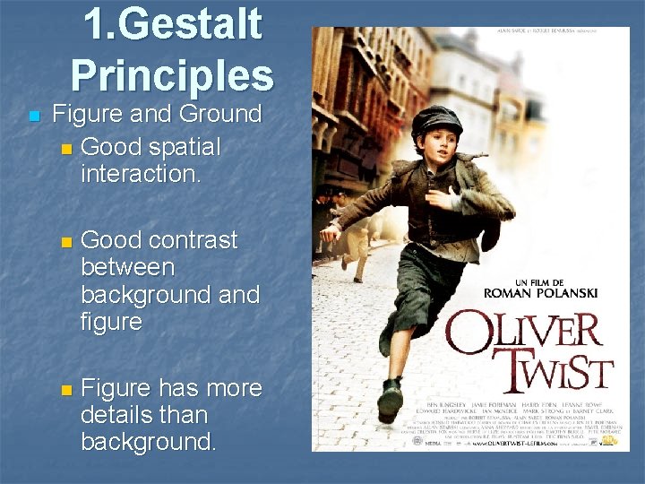 1. Gestalt Principles n Figure and Ground n Good spatial interaction. n Good contrast