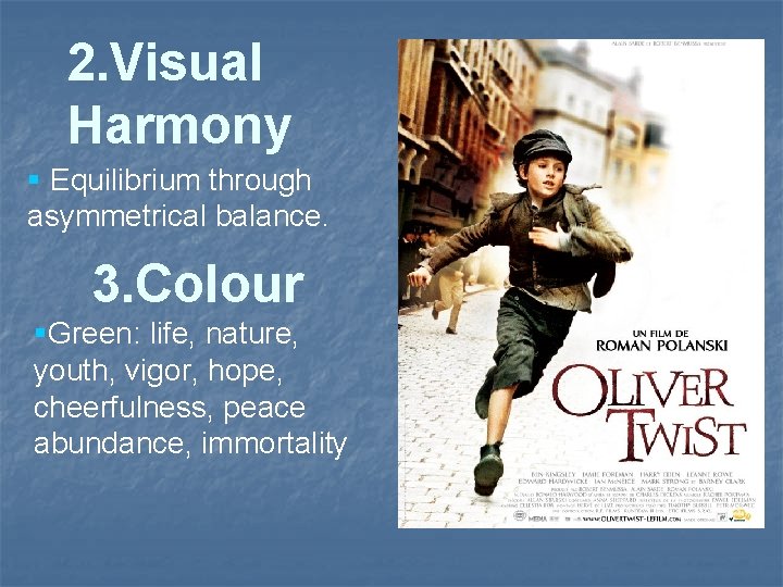 2. Visual Harmony § Equilibrium through asymmetrical balance. 3. Colour §Green: life, nature, youth,