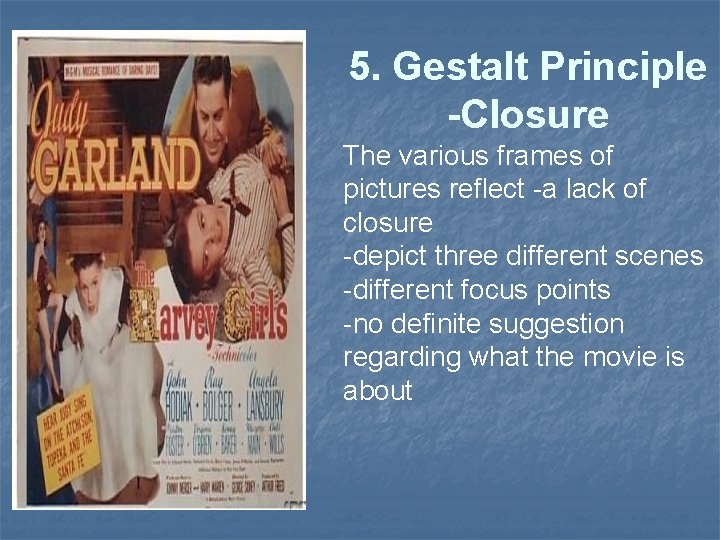 5. Gestalt Principle -Closure The various frames of pictures reflect -a lack of closure