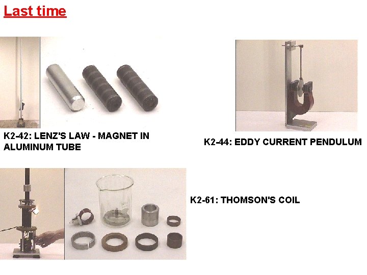 Last time K 2 -42: LENZ'S LAW - MAGNET IN ALUMINUM TUBE K 2