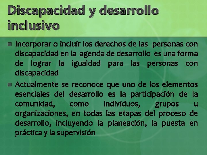 Discapacidad y desarrollo inclusivo n n Incorporar o incluir los derechos de las personas