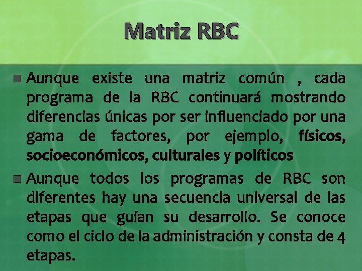 Matriz RBC Aunque existe una matriz común , cada programa de la RBC continuará