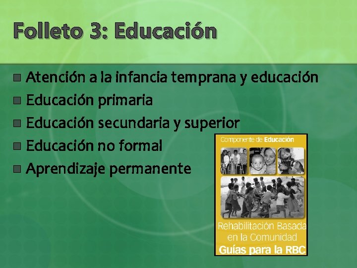 Folleto 3: Educación Atención a la infancia temprana y educación n Educación primaria n