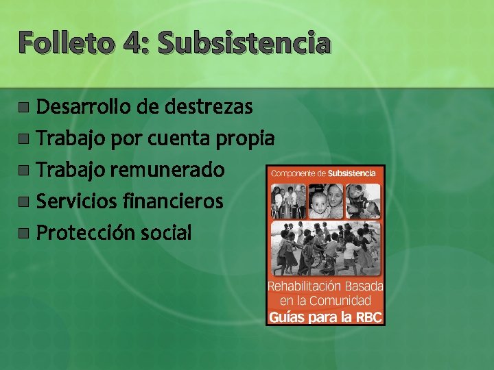 Folleto 4: Subsistencia Desarrollo de destrezas n Trabajo por cuenta propia n Trabajo remunerado