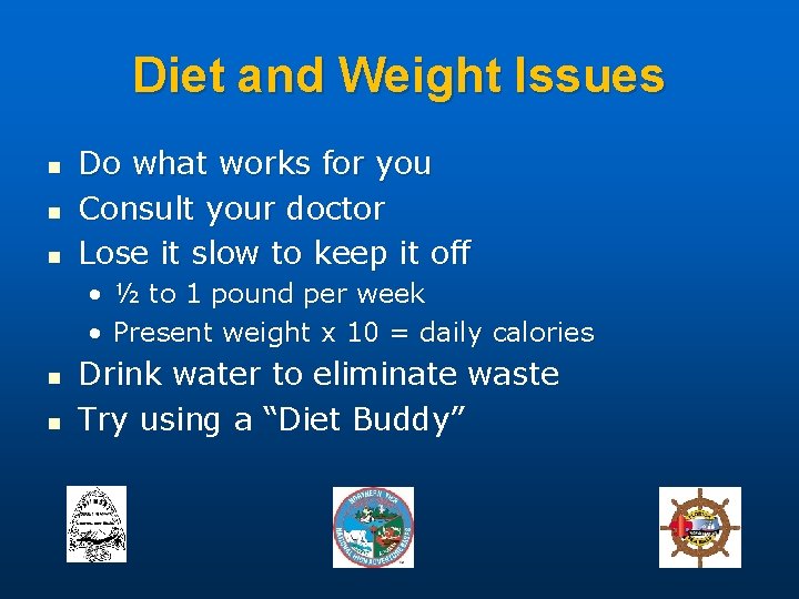 Diet and Weight Issues n n n Do what works for you Consult your