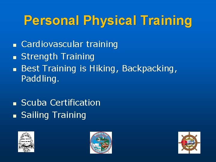 Personal Physical Training n n n Cardiovascular training Strength Training Best Training is Hiking,