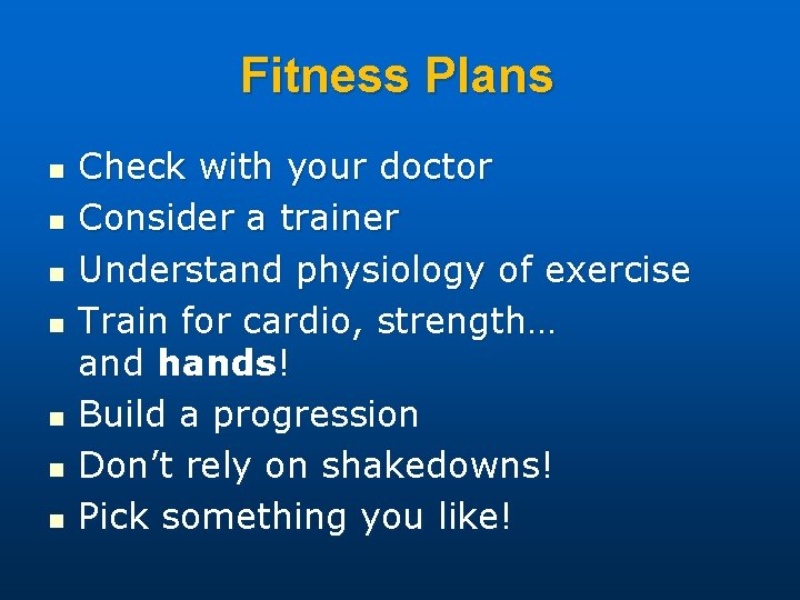 Fitness Plans n n n n Check with your doctor Consider a trainer Understand