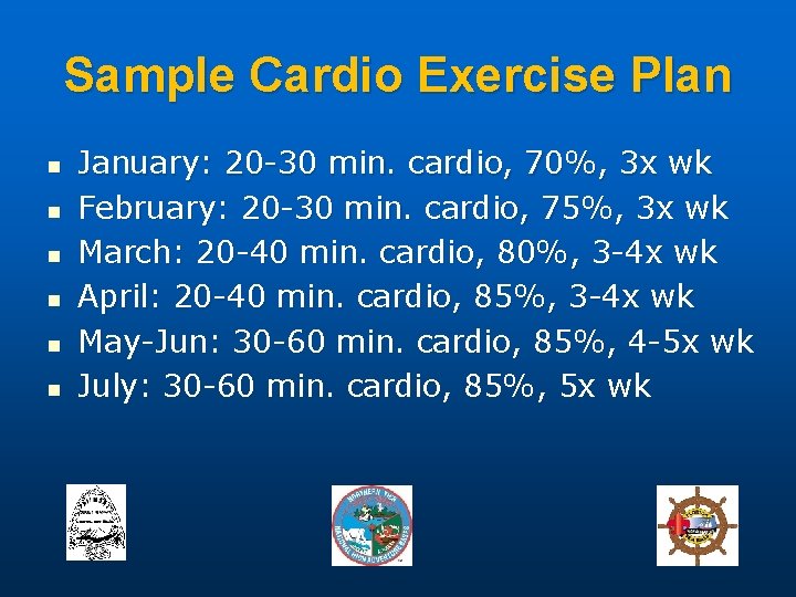 Sample Cardio Exercise Plan n n n January: 20 -30 min. cardio, 70%, 3