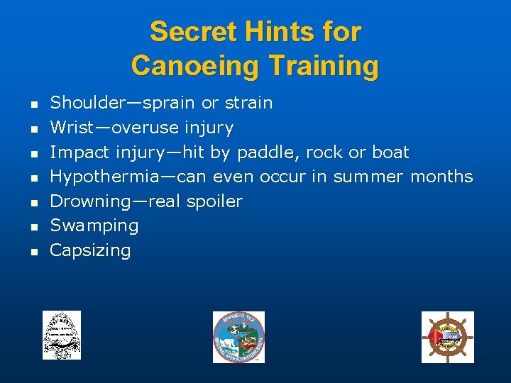 Secret Hints for Canoeing Training n n n n Shoulder—sprain or strain Wrist—overuse injury