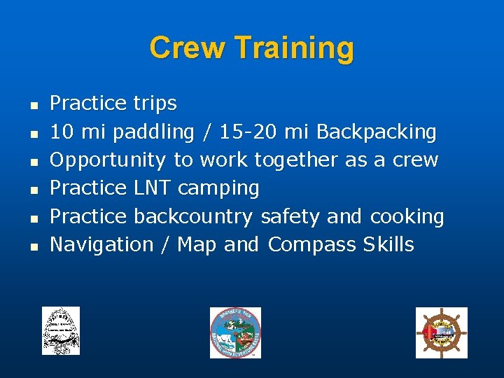 Crew Training n n n Practice trips 10 mi paddling / 15 -20 mi