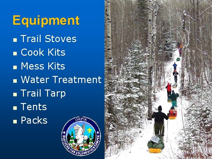 Equipment n n n n Trail Stoves Cook Kits Mess Kits Water Treatment Trail