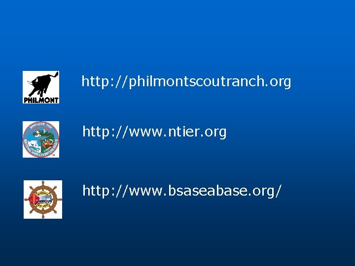 http: //philmontscoutranch. org http: //www. ntier. org http: //www. bsaseabase. org/ 