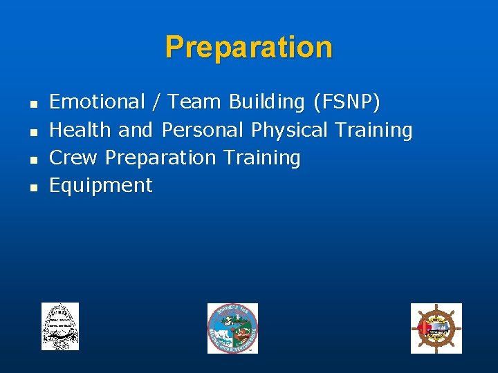 Preparation n n Emotional / Team Building (FSNP) Health and Personal Physical Training Crew