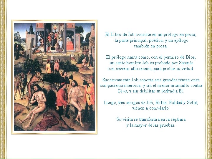El Libro de Job consiste en un prólogo en prosa, la parte principal, poética,