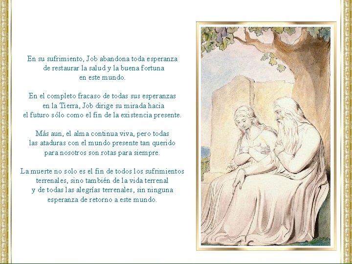 En su sufrimiento, Job abandona toda esperanza de restaurar la salud y la buena