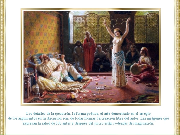 Los detalles de la ejecución, la forma poética, el arte demostrado en el arreglo