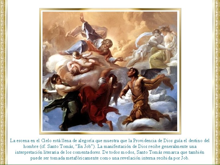 La escena en el Cielo está llena de alegoría que muestra que la Providencia