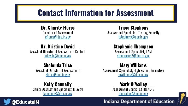 Contact Information for Assessment Dr. Charity Flores Tricia Stephens Director of Assessment cflores@doe. in.