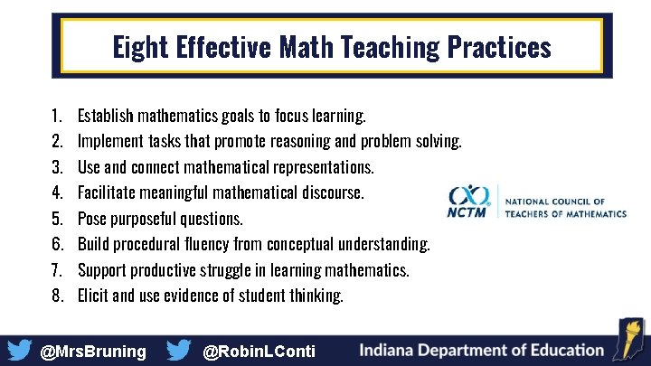 Eight Effective Math Teaching Practices 1. Establish mathematics goals to focus learning. 2. Implement