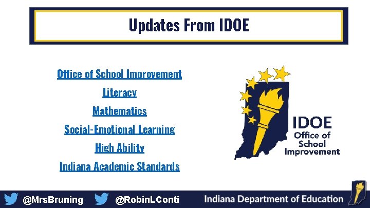 Updates From IDOE Office of School Improvement Literacy Mathematics Social-Emotional Learning High Ability Indiana