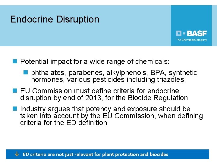 Endocrine Disruption n Potential impact for a wide range of chemicals: n phthalates, parabenes,