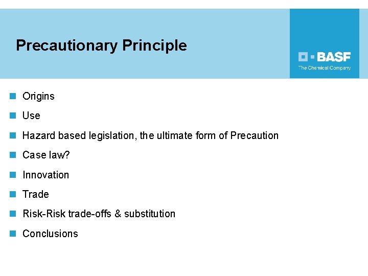 Precautionary Principle n Origins n Use n Hazard based legislation, the ultimate form of