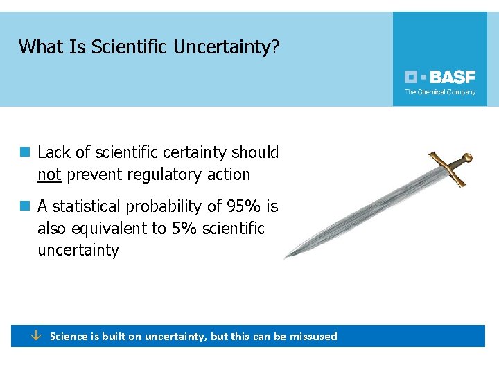 What Is Scientific Uncertainty? n Lack of scientific certainty should not prevent regulatory action