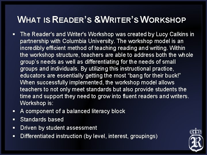 WHAT IS READER’S &WRITER’S WORKSHOP § The Reader's and Writer's Workshop was created by